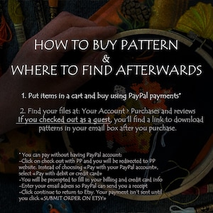 May include: A colorful image with instructions on how to buy a pattern and where to find it after purchase. The text says "How to buy pattern & where to find afterwards". The text also says "Put items in a cart and buy using PayPal payments*" and "Find your files at: Your Account > Purchases and reviews If you checked out as a guest, you'll find a link to download patterns in your email box after you purchase."