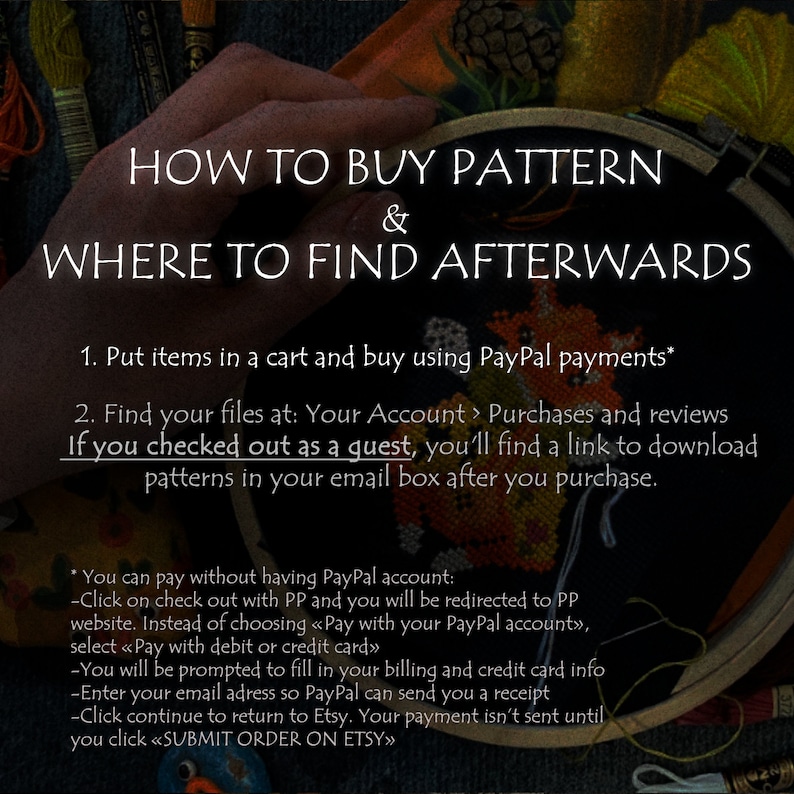 May include: A colorful image with instructions on how to buy a pattern and where to find it after purchase. The text says "How to buy pattern & where to find afterwards". The text also says "Put items in a cart and buy using PayPal payments*" and "Find your files at: Your Account > Purchases and reviews If you checked out as a guest, you'll find a link to download patterns in your email box after you purchase."