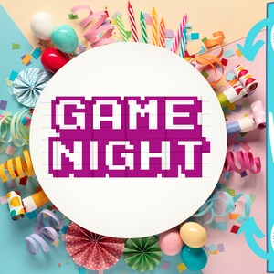 May include: A white circle with the text "GAME NIGHT" in pixelated purple letters on a pink background. The circle is surrounded by confetti, party favours, and colourful streamers.