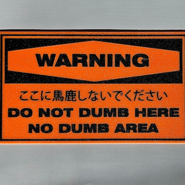 Do Not Dumb Here - Silly Osha Style Sign