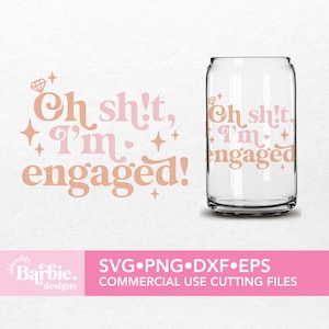 Engaged svg png files | Oh, sh!t I'm engaged! | funny sayings svg digital download