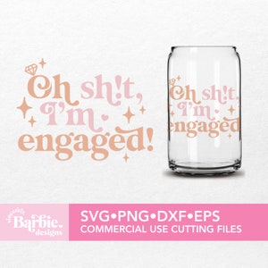 Engaged svg png files | Oh, sh!t I'm engaged! | funny sayings svg digital download