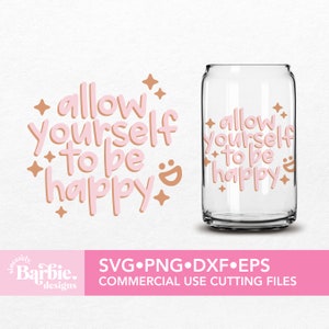 Allow yourself to be happy SVG File | Allow yourself to be happy File digital download | SVG DIY for Silhouette Cameo & Cricut
