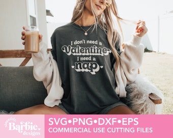 I don't need a Valentine svg png, Funny quotes svg, Trendy Svg, Valentine Sweatshirt, Sublimation png, Coffee Shirts Svg, Gift for mom Svg