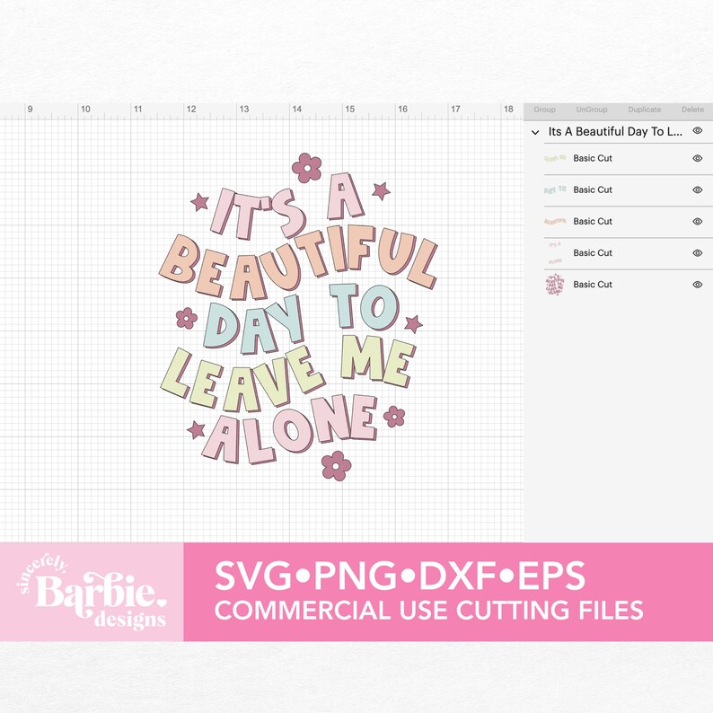 May include: A digital design file for a cutting machine. The design features a pink, blue, and yellow text graphic that says "It's a beautiful day to leave me alone." The design is surrounded by pink and yellow flowers.