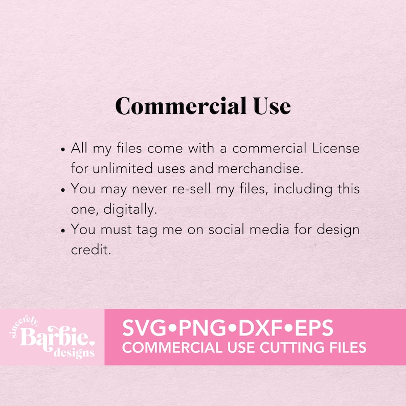 May include: Pink background with white text outlining commercial use licensing information for digital files. The text reads: "Commercial Use. All my files come with a commercial License for unlimited uses and merchandise. You may never re-sell my files, including this one, digitally. You must tag me on social media for design credit."