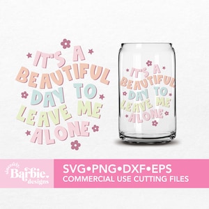 It's a beautiful day to leave me alone SVG File | Funny and Sassy Quotes digital download | SVG DIY for Silhouette Cameo & Cricut