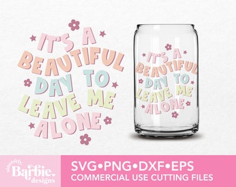It&#39;s a beautiful day to leave me alone SVG File | Funny and Sassy Quotes digital download | SVG DIY for Silhouette Cameo & Cricut