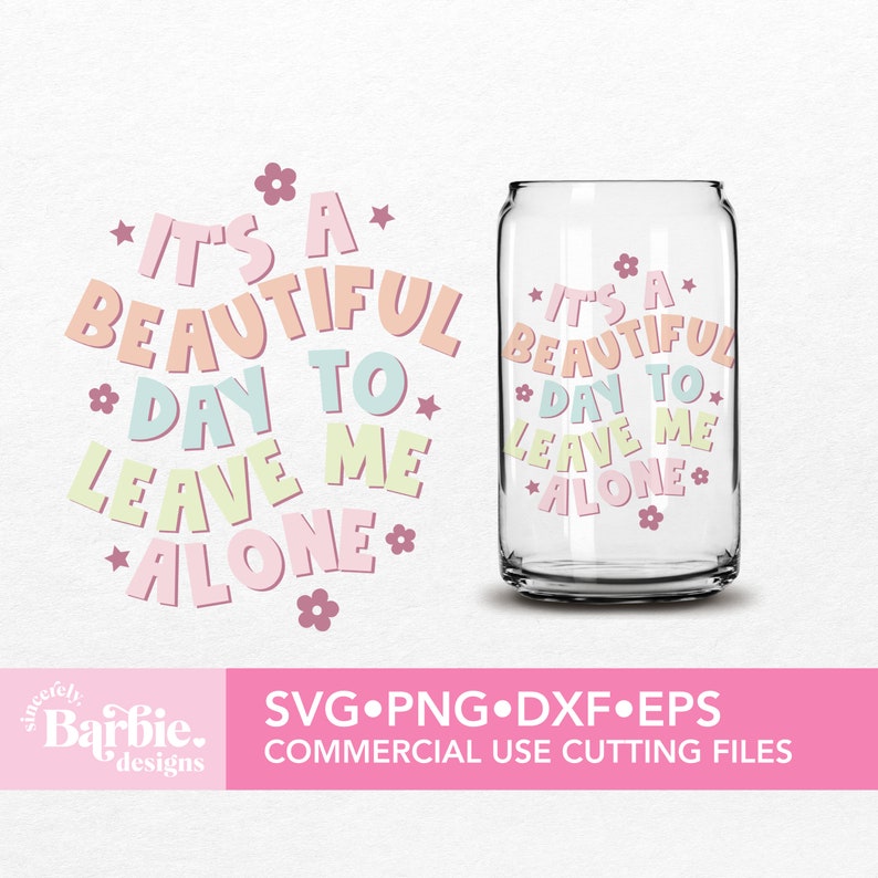 May include: A digital design featuring the text "It's a beautiful day to leave me alone" in a colorful, retro font. The design is perfect for creating a custom mug, t-shirt, or other craft project.