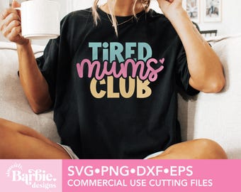 Tired Mums Club SVG: Funny Mom Shirt Design (Digital Download)