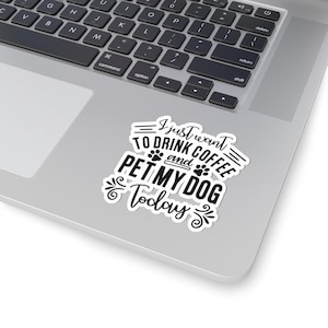 Coffee and Dog Lover Kiss-Cut Stickers, Funny Pet Owner Laptop Decals, Vinyl Water Bottle Sticker, Cute Bumper Sticker, Trendy Planner