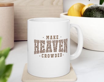 Taza de cerámica "Make Heaven Crowded" / Frase inspiradora de fe