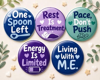 May include: Five circular pinback buttons featuring health awareness messages. The buttons display text including One Spoon Left, Rest Is Treatment, Pace, Don't Push, Energy Is Limited, and Living With M.E., accompanied by icons of a spoon, a sleeping figure, a turtle, and a battery.