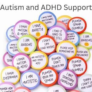 May include: A selection of brightly coloured circular badges with text relating to Autism and ADHD support. The badges display phrases such as "I am autistic," "Please give me space," and "I have anxiety." The image also includes the text "Autism and ADHD Support."