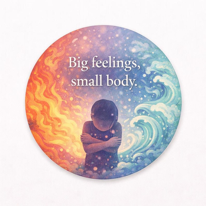 May include: A round illustration with the text "Big feelings, small body." The image depicts a child with arms crossed, surrounded by a fiery orange and blue wave design. The background has a starry effect.