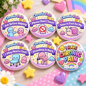 May include: Six round badges featuring colourful cartoon illustrations and text about chronic pain. Phrases include Ask Before Helping, Please Don't Touch, Slow Is Fast for Me, I May Need a Seat, Standing Is Hard, and I Have Chronic Pain.