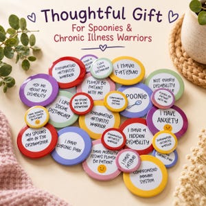 May include: A selection of circular badges with messages about chronic illness and disability. The badges display phrases such as "I Have Fatigue," "Rheumatoid Arthritis Warrior," and "Ask Me About My Disability."