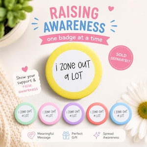 Puede incluir: Una colección de coloridas insignias redondas con el texto "I ZONE OUT a LOT". Las insignias son de varios colores, incluyendo amarillo, verde, rosa, morado, rojo y azul. La imagen también incluye el texto "RAISING AWARENESS" y "Show your support & raise awareness".