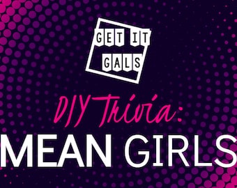 Mean Girls  Trivia Game