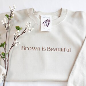Brown is Beautiful sweatshirt