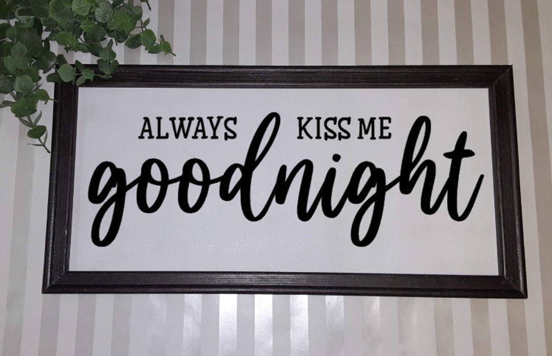 Always Kiss Me Goodnight Farmhouse Sign Farmhouse Decor - Etsy