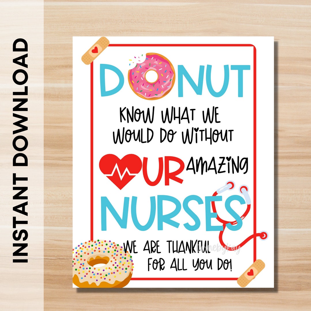 Printable Nurses Donut Know What We Would Do Without You Staff ...