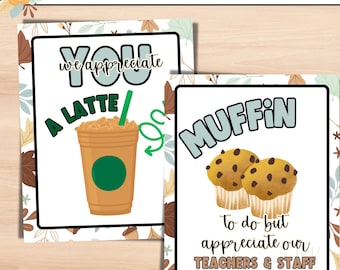 May include: Two printable signs with autumn-themed graphics and text. The first sign says "You we appreciate a latte" with a cartoon latte cup. The second sign says "Muffin to do but appreciate our teachers & staff" with two cartoon muffins.