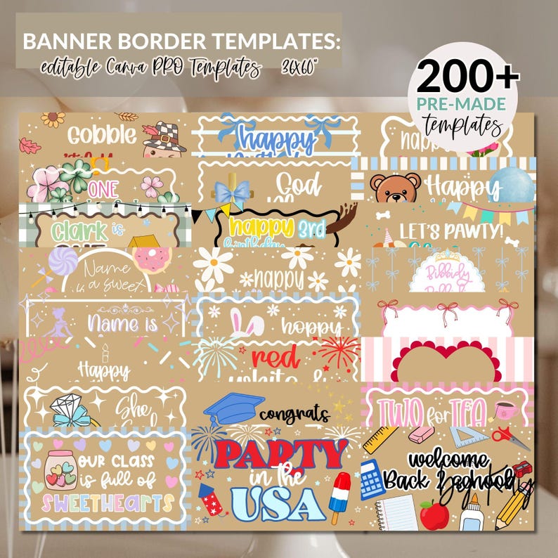 May include: A collection of banner border templates with various designs and text, including "Happy," "Party in the USA," and "Welcome Back to School." The templates are editable in Canva and measure 36x60 inches, with over 200 pre-made options.