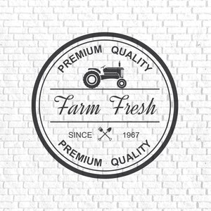 May include: Black and white logo with a tractor, the words "Premium Quality" and "Farm Fresh", and the text "Since 1967" with a fork and shovel graphic.