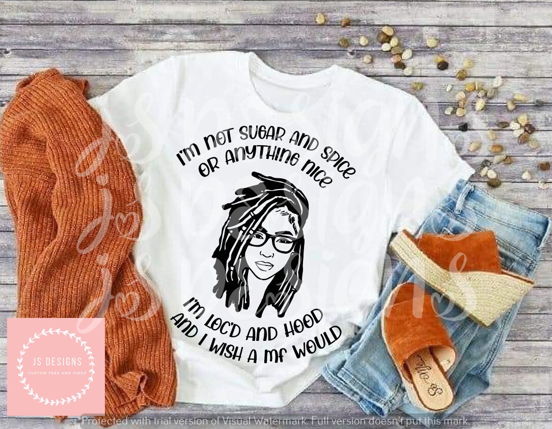 I'm Not Sugar and Spice Design, Dreadlocks Inspired Design, for w…