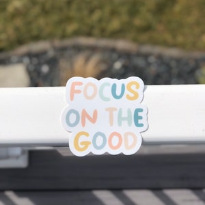 Focus on the Good, Waterproof Decal, Sticker, Bubble Font, Positivity Stickers