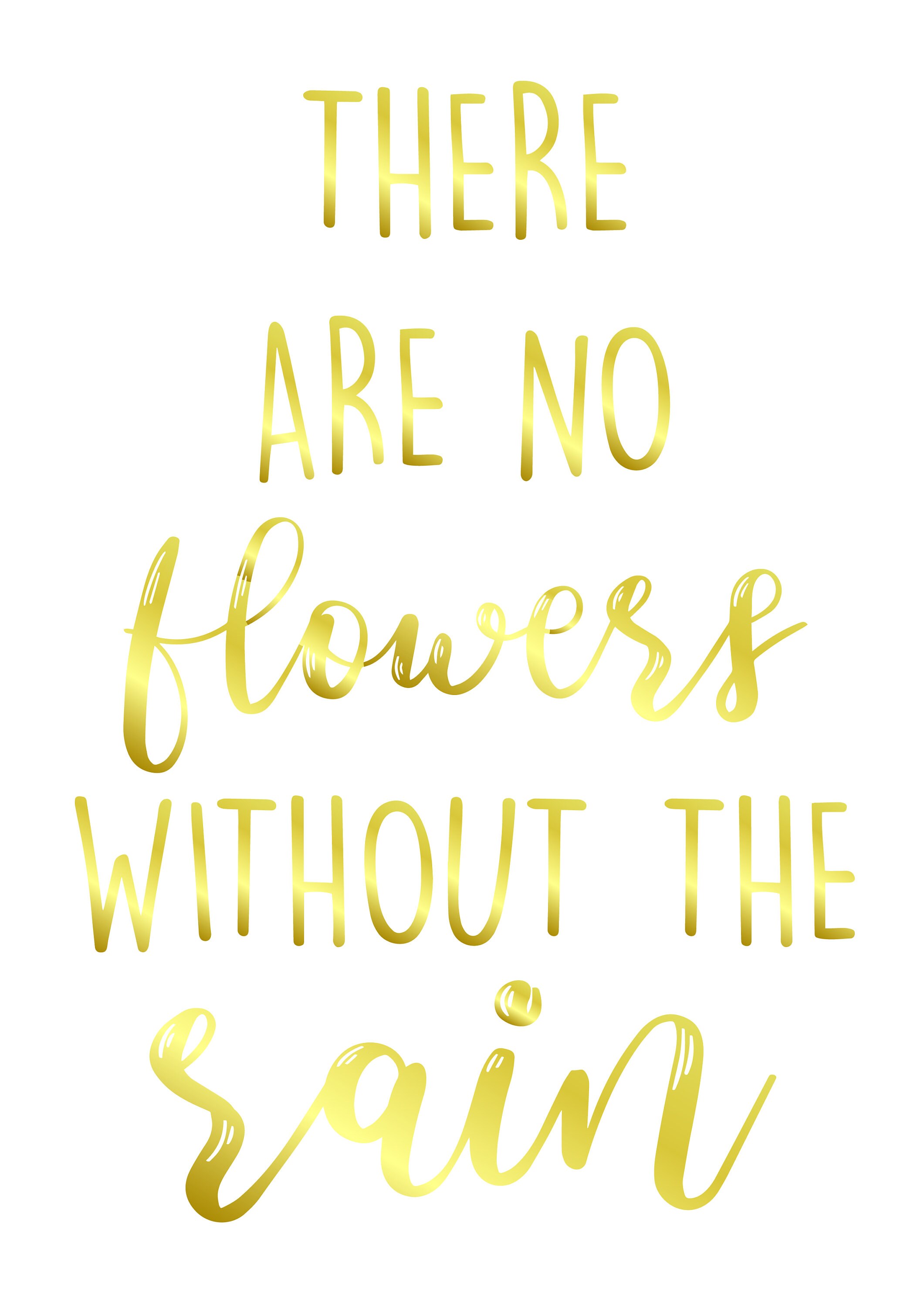 There are No Flowers Without Rain Inspirational quote Gold Etsy