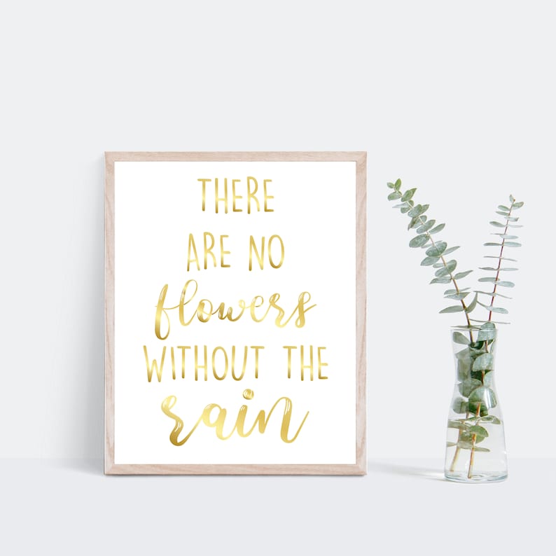 There Are No Flowers Without Rain Inspirational Quote Gold Etsy