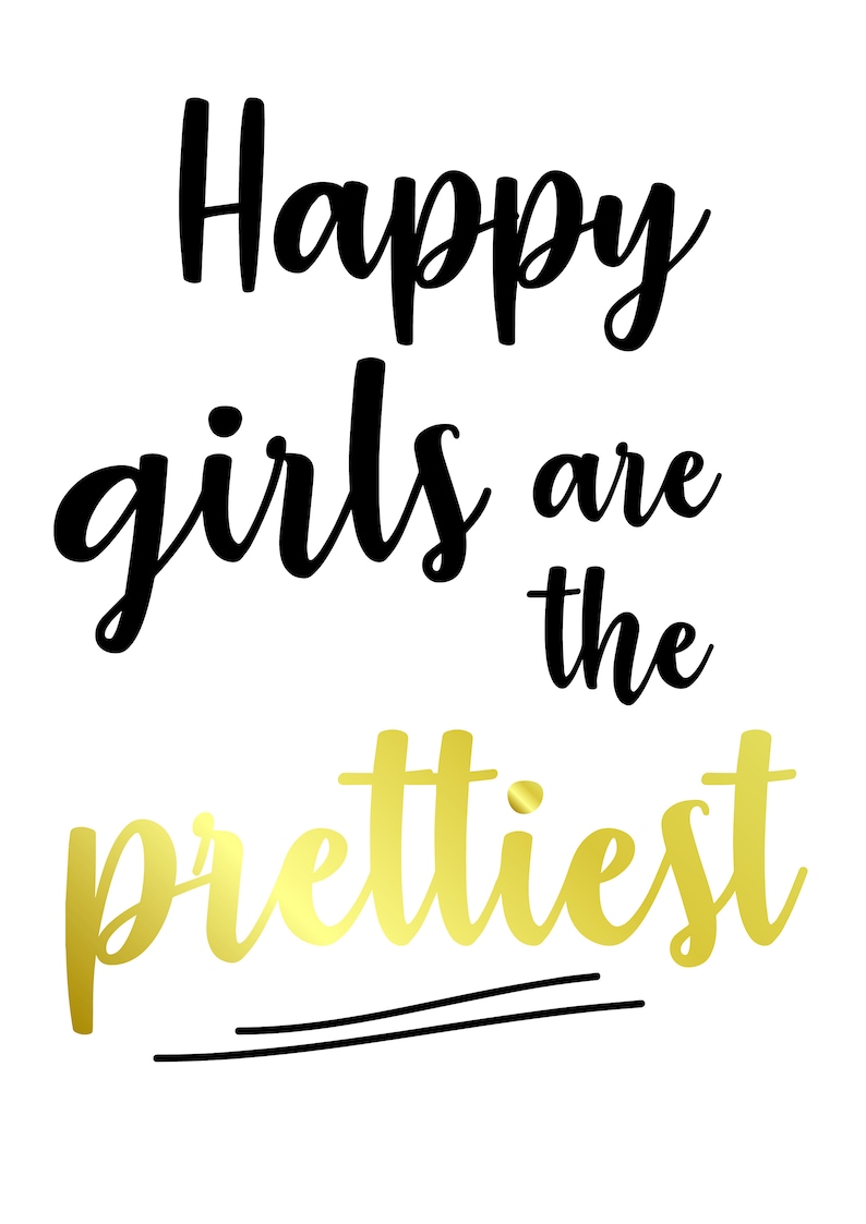 Gold Text quote Motivational art Inspirational quote Printable art Instant download Happy Girls are the Prettiest Quotes for girls