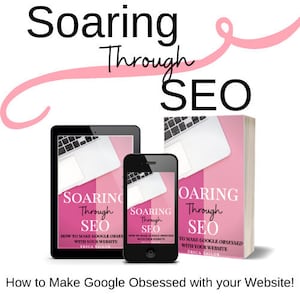 May include: A pink and white ebook cover with the title "Soaring Through SEO: How to Make Google Obsessed with Your Website!" by Erica Sailor.
