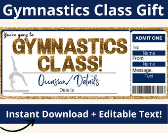 May include: A printable gift certificate for gymnastics class. The certificate is designed to look like an admission ticket with gold glitter accents. The text on the certificate reads "You're going to GYMNASTICS CLASS!" and "Occasion/Details". There is a space to write "To:", "From:", and "Message:".