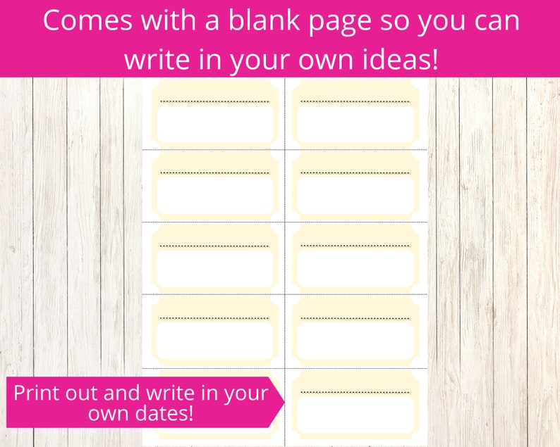 May include: A printable sheet with eight blank rectangular boxes. The boxes have a dotted line across the top and a solid line across the bottom. The text "Comes with a blank page so you can write in your own ideas!" is at the top of the sheet. The text "Print out and write in your own dates!" is at the bottom of the sheet.