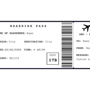 K&ouml;nnte beinhalten: Eine wei&szlig;e Bordkarte mit schwarzem Text. Der Text lautet "BOARDING PASS", "NAME OF PASSENGER: Name", "ORIGIN: City", "DESTINATION: City", "DATE: XX/XX/XXXX", "TIME: # AM/PM", "FLIGHT: XX1234", "SEAT 17B", "ABC - ABC", "TO: Name", "FROM: Name", "MESSAGE: Custom note".