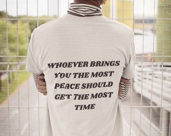 Whoever Brings You The Most Peace tshirt , Unisex tshirt, Oversized tshirt, Aesthetic tshirt , Gift for her/him, tshirt