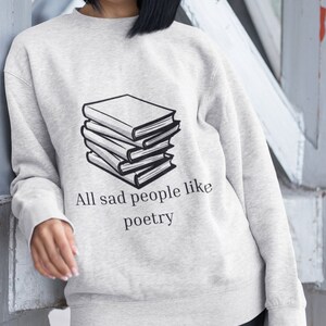 Poetry Funny Sweatshirt , Oversized Sweatshirt ,Crewneck Sweatshirt , Trendy Sweatshirt, Unisex Sweatshirt ,Streetwear Sweatshirt , Merch