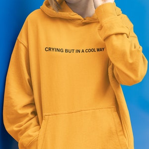 Crying But In A Cool Way Hoodie/Sweatshirt,Aesthetic Hoodie,Trendy Sweatshirt,Preppy Sweatshirt Hoodie Oversized