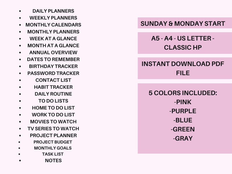 May include: A pink and white printable planner checklist with the text "SUNDAY & MONDAY START", "A5-A4-US LETTER - CLASSIC HP", "INSTANT DOWNLOAD PDF FILE", and "5 COLORS INCLUDED: -PINK -PURPLE -BLUE -GREEN -GRAY".