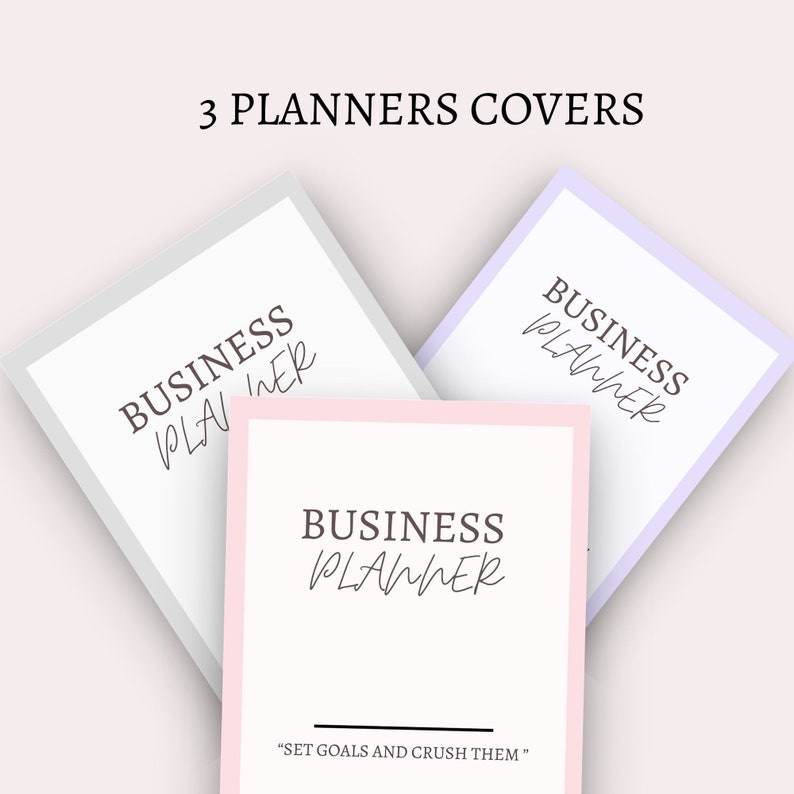 May include: Three printable planner covers with the text "Business Planner" in a handwritten font. The covers are in gray, light pink, and light purple. The pink cover has the text "Set goals and crush them".