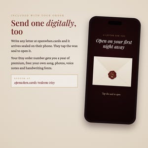 May include: A smartphone displays a digital letter with a red wax seal on a dark screen. Text reads: Send one digitally, too. Write any letter at openwhen.cards and it arrives sealed on their phone. They tap the wax seal to open it. Redeem at openwhen.cards/redeem/etsy.