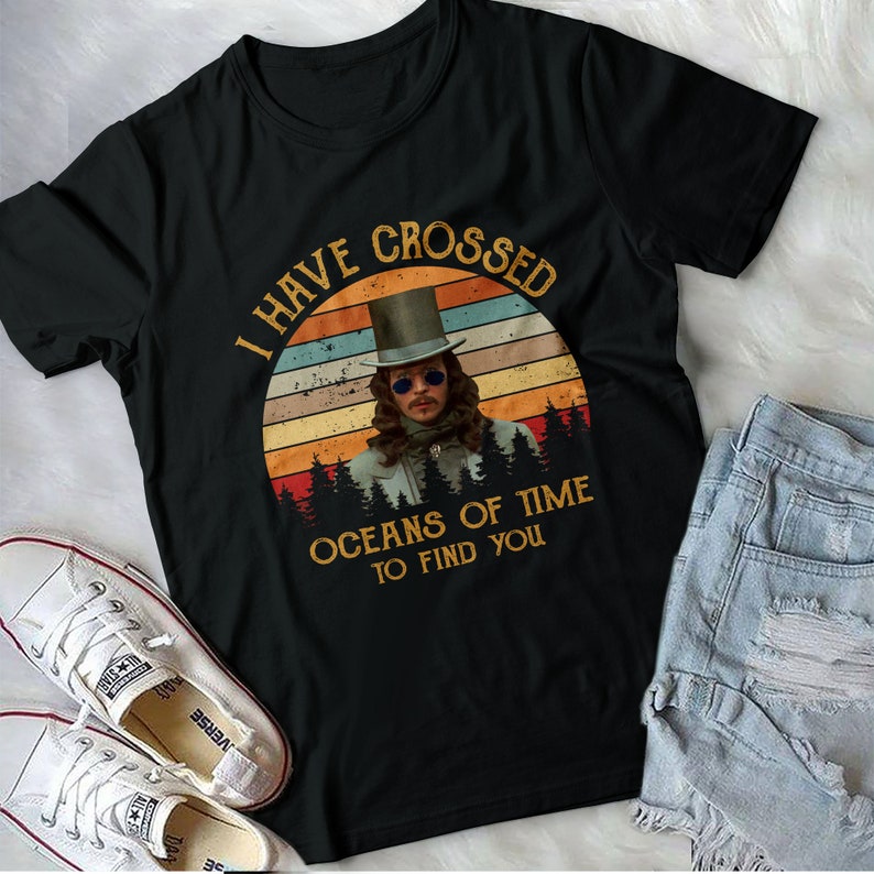 I Have Crossed Oceans Of Time To Find You Gary Oldman Bram Stoker/'S Dracula Movies Vintage Birthday Valentine Gift Shirt