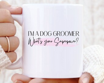 Dog Groomer Mug - Pet Grooming Birthday Gift Idea - Dog Groomer Present - Funny Gift for New Dog Groomer - Dog Groomer Tea Cup