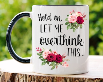 Festhalten, lassen Sie mich diese Tasse überdenken, lustige Tasse, Überdenken Becher, Overthinker Geschenk für sie, Introvertierter Becher, Sarkasmus Geschenke, Weihnachtsgeschenke