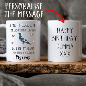 May include: White ceramic mug with a black handle. The mug has a funny saying about pigeons and a cartoon pigeon with stars. The other side of the mug says "Happy Birthday Gemma XXX".