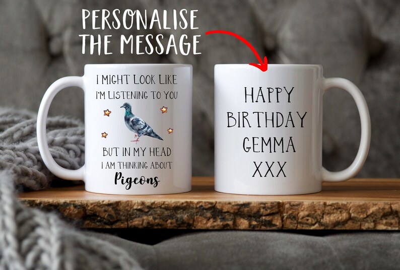 May include: White ceramic mug with a black handle. The mug has a funny saying about pigeons and a cartoon pigeon with stars. The other side of the mug says "Happy Birthday Gemma XXX".