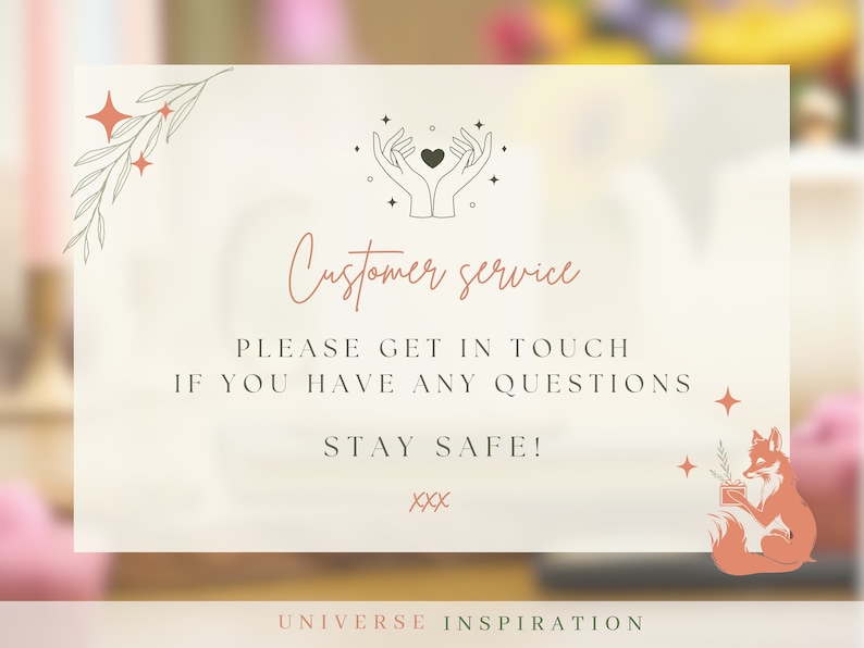 May include: A white sign with a hand drawn illustration of two hands holding a heart. The text on the sign reads "Customer service, Please get in touch if you have any questions, Stay safe! xxx, Universe Inspiration".
